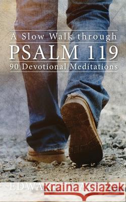 A Slow Walk through Psalm 119: 90 Devotional Meditations Allen, Edward B. 9781732070806 Edward B. Allen