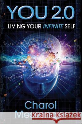 You 2.0: Living Your Infinite Self Charol Messenger 9781732071728