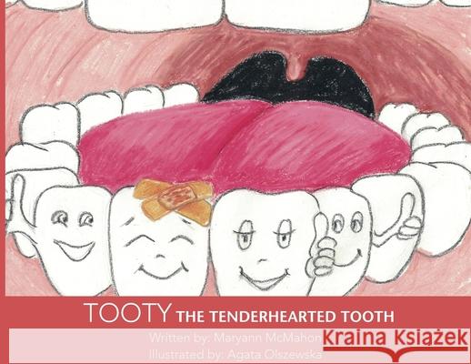 Tooty the Tenderhearted Tooth! Maryann McMahon 9781732072510