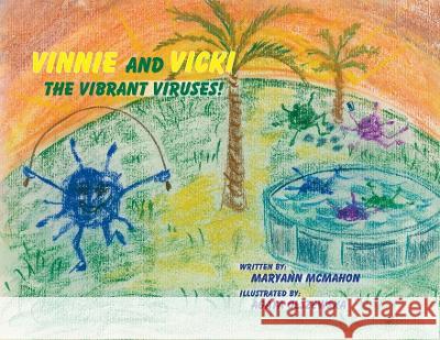 Vinnie and Vicki - The Vibrant Viruses! Maryann McMahon Agata Olszewska 9781732072534