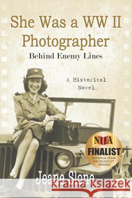 She Was a WW II Photographer Behind Enemy Lines Jeane Slone 9781732074101 Walter J. Willey Book Company