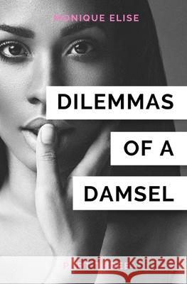 Dilemmas of a Damsel: Part III Monique Elise 9781732075726 Monique Elise