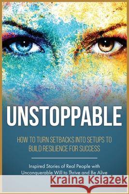 Unstoppable: Leverage Life Setbacks To Rebuild Resilience For Success Elite Production Elite Foundation 9781732077867 Bowler