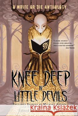 Knee Deep in Little Devils: A Write or Die Anthology Karen D. Yun-Lutz Tom Sweterlitsch Michael Arnzen 9781732079908 Word Publishing-Pgh