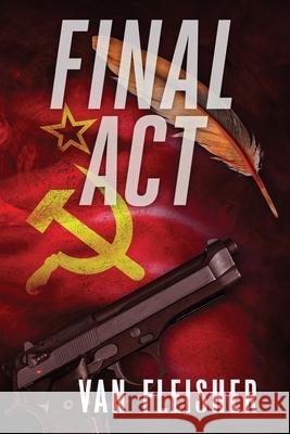 Final ACT: Perfect recipe for a thriller. Mix together: knowing when you're going to die ... guns ... an election. Add Russians a Van Fleisher 9781732083318