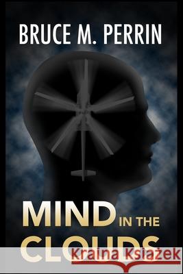 Mind in the Clouds Bruce M. Perrin 9781732083554 Mind Sleuth Publications