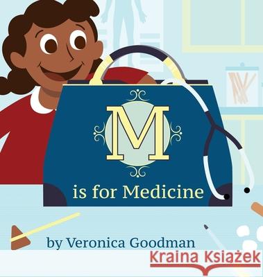 M is for Medicine Veronica Goodman 9781732085770 Veronica Goodman