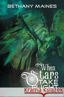 When Stars Take Flight: A space age retelling of Thumbelina Maines, Bethany 9781732086302