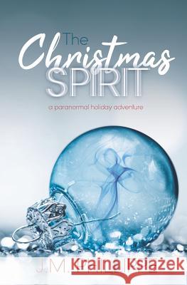 The Christmas Spirit: a paranormal holiday adventure J M Phillippe 9781732086357 Blue Zephyr Press