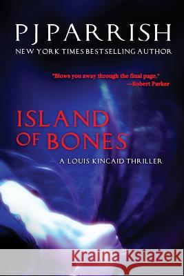 Island Of Bones: A Louis Kincaid Thriller Parrish, Pj 9781732086722 Our Noir Publishing