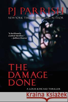 The Damage Done: A Louis Kincaid Thriller Pj Parrish 9781732086746 Our Noir Publishing