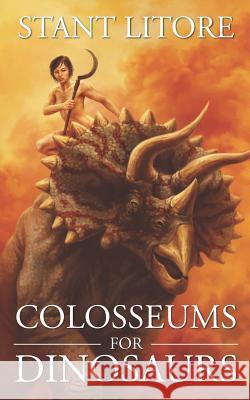 Colosseums for Dinosaurs Stant Litore 9781732086944