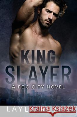 King Slayer: A Fog City Novel Layla Reyne 9781732088399 Layla Reyne