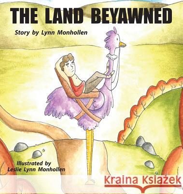 The Land Beyawned Lynn Monhollen Leslie Lynn Monhollen Linda Monhollen 9781732091207 Lynn Monhollen Publishing