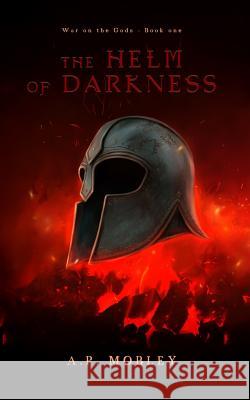 The Helm of Darkness A. P. Mobley 9781732093713 Not Avail