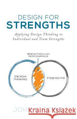Design For Strengths: Applying Design Thinking to Individual and Team Strengths Kotler, Steven 9781732094208 Not Avail