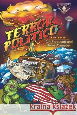 Terror Politico: A Screaming World in Chaos Cin Ferguson Broos Campbell Querus Abuttu 9781732094604