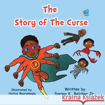 The Story of The Curse: (Book 1) Belcher, Darien K., Jr. 9781732095069 My Little Story Publishing LLC