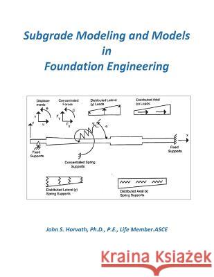 Subgrade Modeling and Models in Foundation Engineering John Stanley Horvath 9781732095311