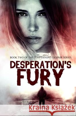 Desperation's Fury: Book Two of the Temptation's Despair Series David Andrew Tucker 9781732096639