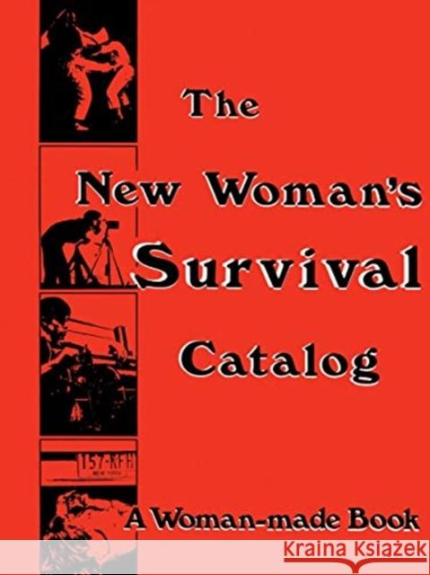 The New Woman's Survival Catalog: A Woman-Made Book Kirsten Grimstad Susan Rennie 9781732098671