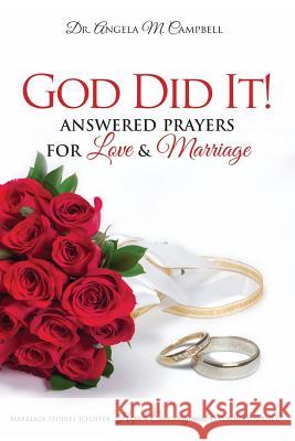 God Did It!: Answered Prayers in Love & Marriage Dr Angela M. Campbell 9781732100107