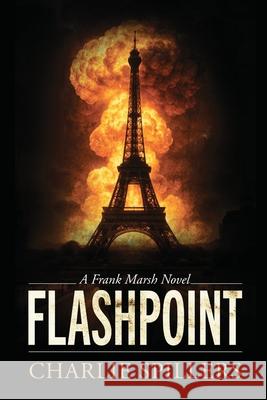 Flashpoint: A Frank Marsh Novel Charlie Spillers 9781732100442 Envoy Wellington