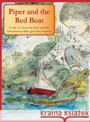 Piper and the Red Boat: A tale of a lost toy boat and the adventurous little girl who found it O'Shea, Ellen Margaret 9781732102309