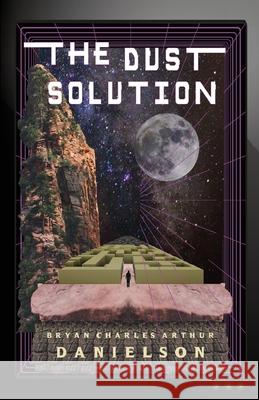 The Dust Solution Rochelle Deans Bryan Charles Arthur Danielson 9781732102521