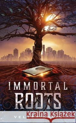 Immortal Roots Velvet Davis 9781732104204