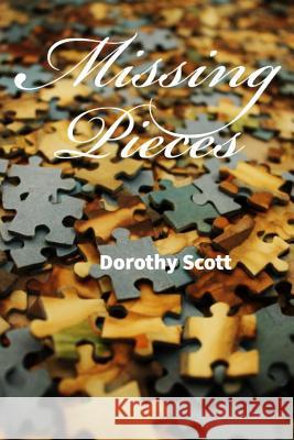 Missing Pieces Dorothy J. Scott 9781732104808