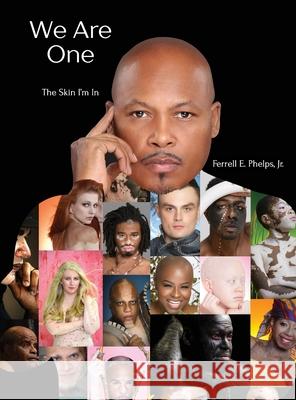 We Are One: The Skin I'm In Ferrell Phelps 9781732107861