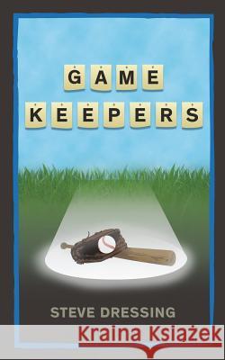 Game Keepers Steve Dressing 9781732111622 Number 6 Publishing LLC