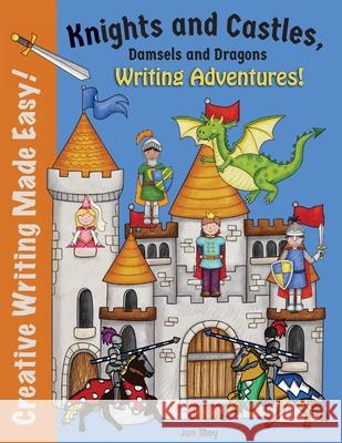 Knights and Castles, Damsels and Dragons Writing Adventure Jan May 9781732111912 New Millennium School Books - Language Arts