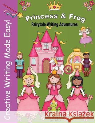 Princess and Frog Fairytale Writing Adventure Jan May 9781732111936 New Millennium Girl Books