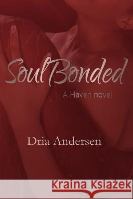 Soul Bonded: A Haven Novel Dria Andersen 9781732112629 Adrienne Andersen