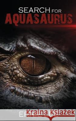 Search for Aquasaurus Ernie Lee 9781732113114 Aim-Hi Publishing