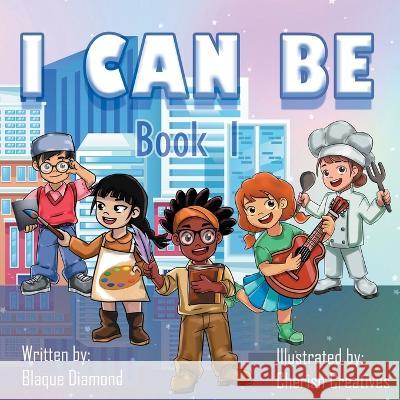 I Can Be: Book 1 Blaque Diamond Stefanie Dabalos  9781732114166 Diamond in the Rough Publications