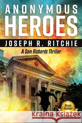 Anonymous Heroes Joseph R. Ritchie 9781732114302 Whole Arts Connection