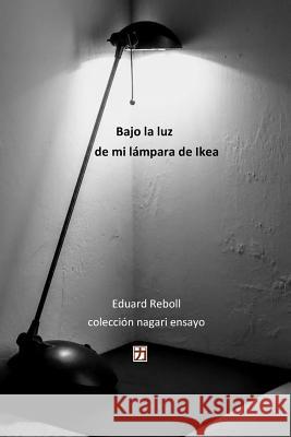 Bajo la luz de mi lampara de Ikea Reboll, Eduard 9781732114401