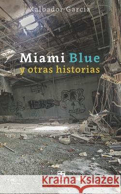 Miami Blue y otras historias Cheryl Ferrazza Omar Villasana Xalbador Garcia 9781732114487