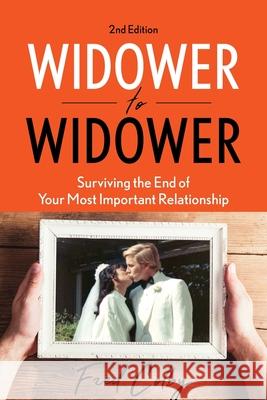 Widower to Widower: Surviving the End of Your Most Important Relationship Fred Colby 9781732115941 Front Range Press