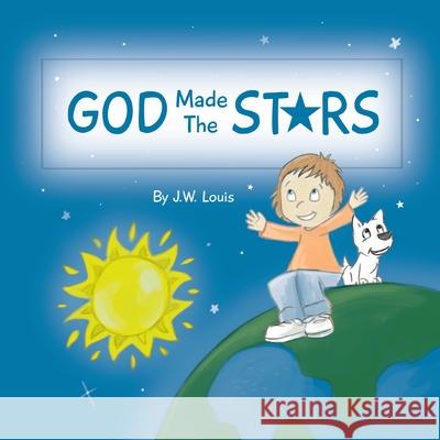 God Made The Stars J. W. Louis Toby Mikle 9781732117334 Son & Reign Publishers