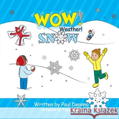 WOW! Weather! Snow Paul Deanno Toby Mikle 9781732117365 Son & Reign Publishers