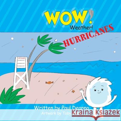 WOW! Weather! Hurricanes Paul Deanno Toby Mikle 9781732117372