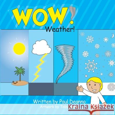 WOW! Weather! Paul Deanno Toby Mikle 9781732117389 Son & Reign Publishers