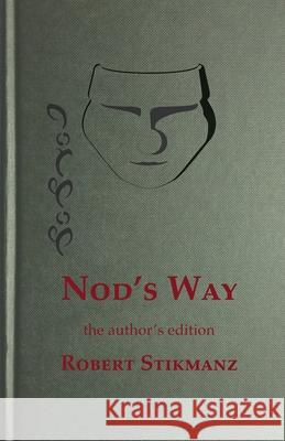 Nod's Way, the Author's Edition Robert Stikmanz 9781732118737 Stikmantica