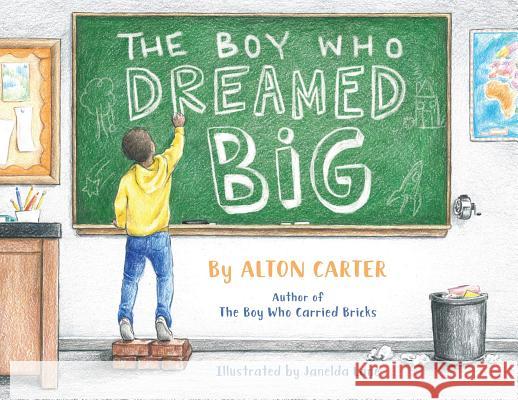 The Boy Who Dreamed Big Alton Carter Janelda Lane 9781732118966