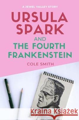 Ursula Spark and the Fourth Frankenstein Cole Smith 9781732120235 R. R. Bowker