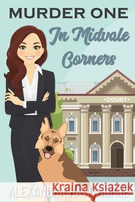 Murder One in Midvale Corners Alexandra Hawthorne 9781732122826 Pinup Girl Press